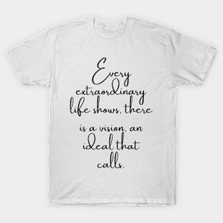 Every Extraordinary Life Shows... T-Shirt